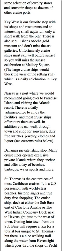 Western cruises can include Grand Cayman, Cozumel, Jamaica and Key West. 